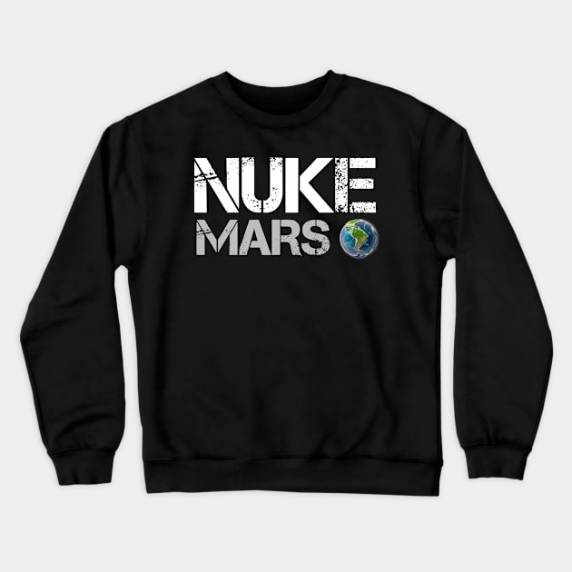 Nuke Mars shirt / Unisex tee /earth t shirt / NASA tee Crewneck Sweatshirt by Captainstore